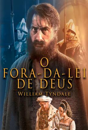 Filme O Fora da Lei de Deus - William Tyndale / Gods Outlaw