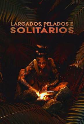 Série Largados, Pelados e Solitários - 1ª Temporada Completa