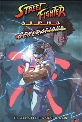 Filme Street Fighter Alpha - Generations HD