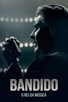 Filme Bandido - O Rei da Música