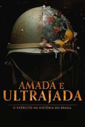 Série Amada e Ultrajada - O Exército na História do Brasil 1ª Temporada