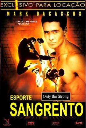 Filme Esporte Sangrento / Only the Strong